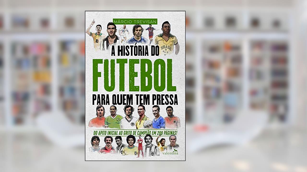 A História do Futebol para Quem Tem Pressa: Márcio Trevisan (Série Para quem Tem Pressa), do autor Márcio Trevisan