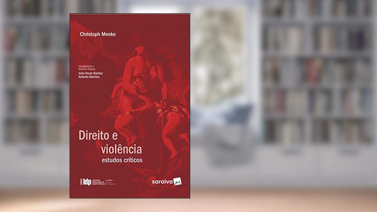 Capa de Direito e violência: Estudos críticos - 1ª edição de 2019, do autor Christoph Menke