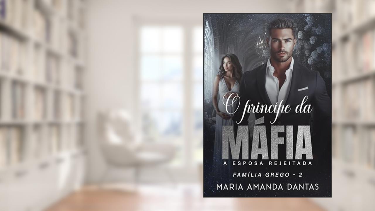 O Príncipe da Máfia : A esposa rejeitada, do autor Maria Amanda Dantas