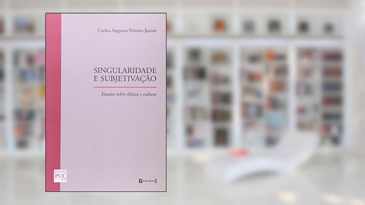 Capa de Singularidade E Subjetivação, do autor Carlos Augusto Peixoto Junior