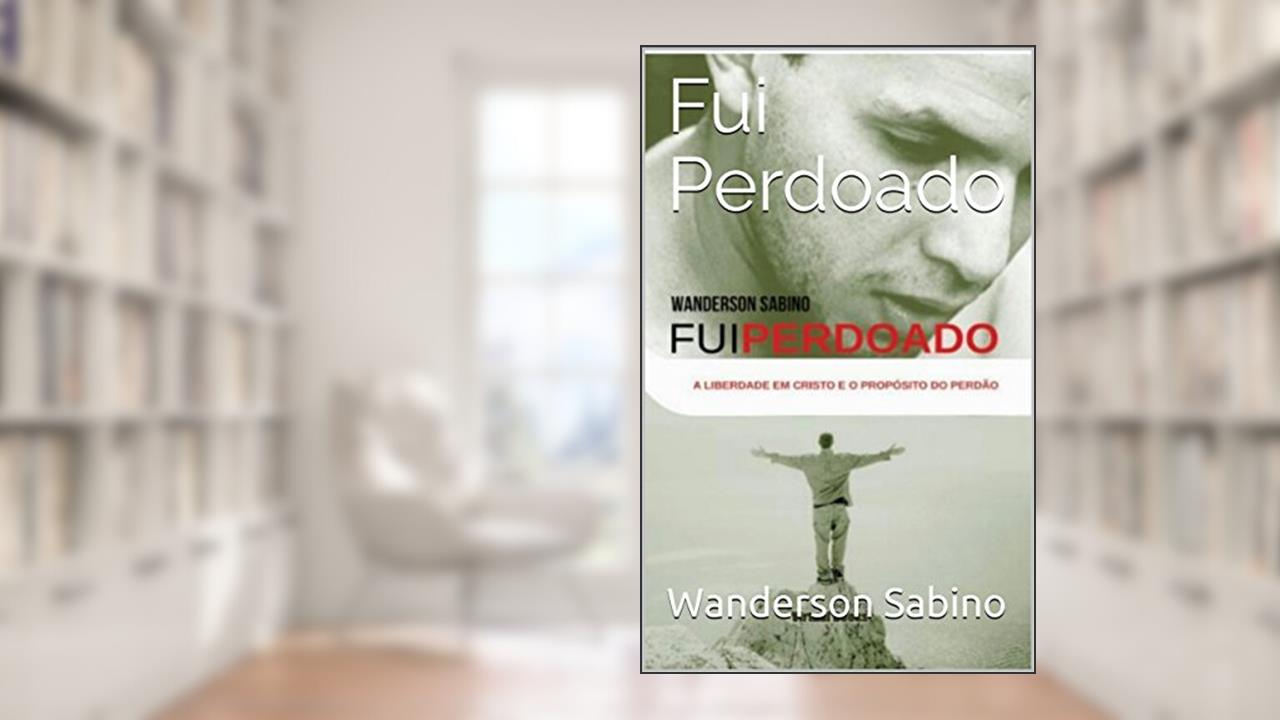 Capa de Fui Perdoado, do autor Wanderson Sabino