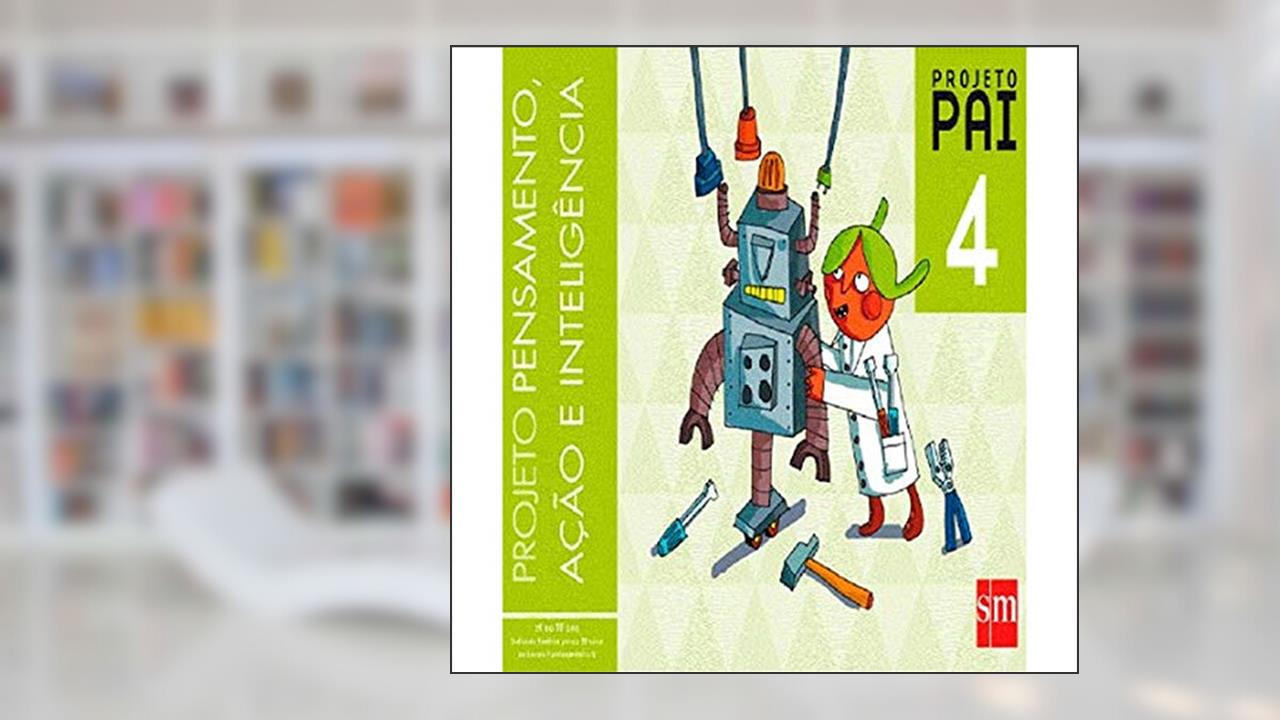 Projeto PAI - Pensamento, Ação e Inteligência. 4º Ano, do autor Marian Baqués