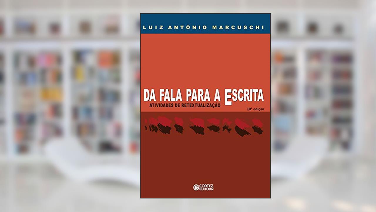 Capa de Da fala para a escrita: atividades de retextualização, do autor Luiz Antônio Marcuschi