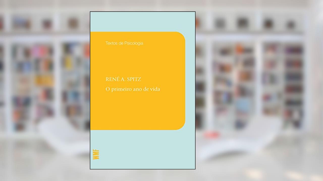 Capa de O primeiro ano de vida, do autor René A. Spitz