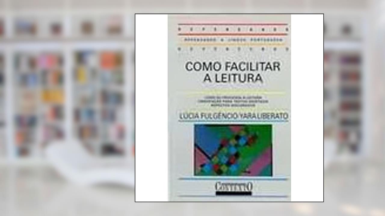 Capa de Como facilitar a leitura, do autor Lucia Fulgencio; Yara Liberato