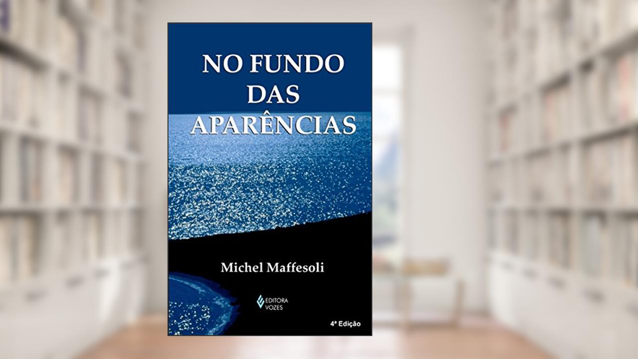 Capa de No fundo das aparências, do autor Michel Maffesoli
