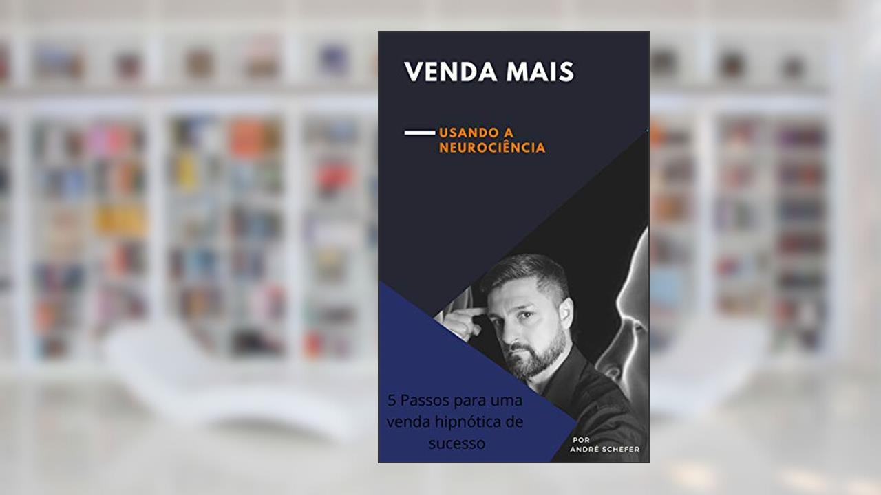 Capa de Venda mais: Usando a Neurociência, do autor André Schefer