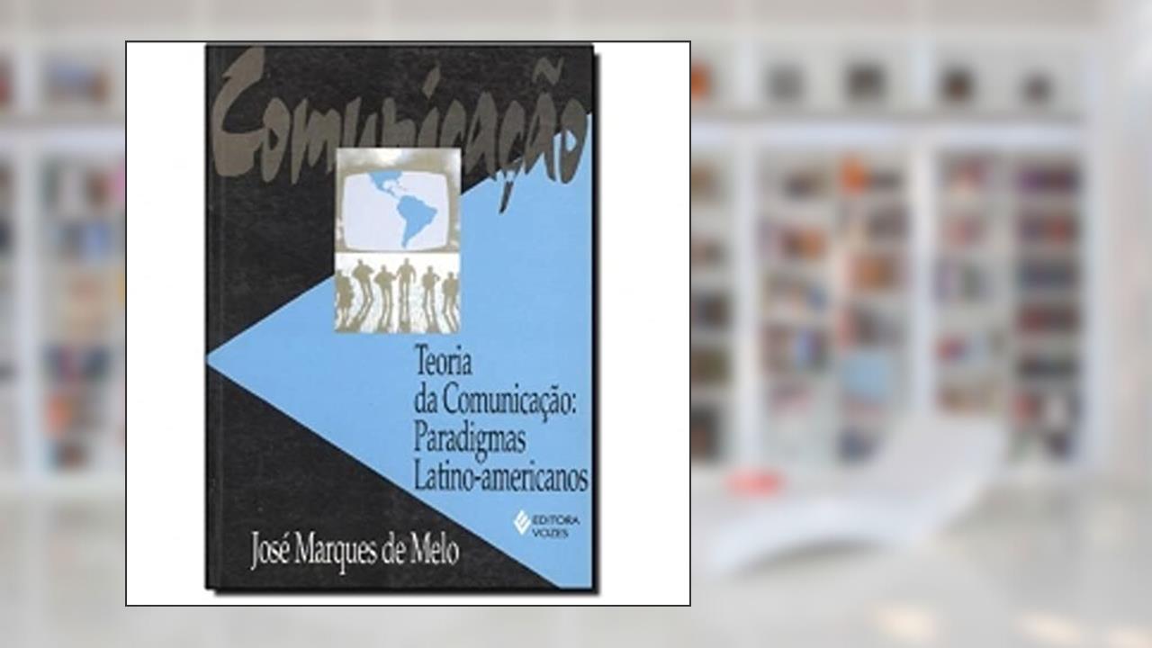Capa de Teoria da Comunicação. Paradigmas Latino-Americanos, do autor José Maques de Melo