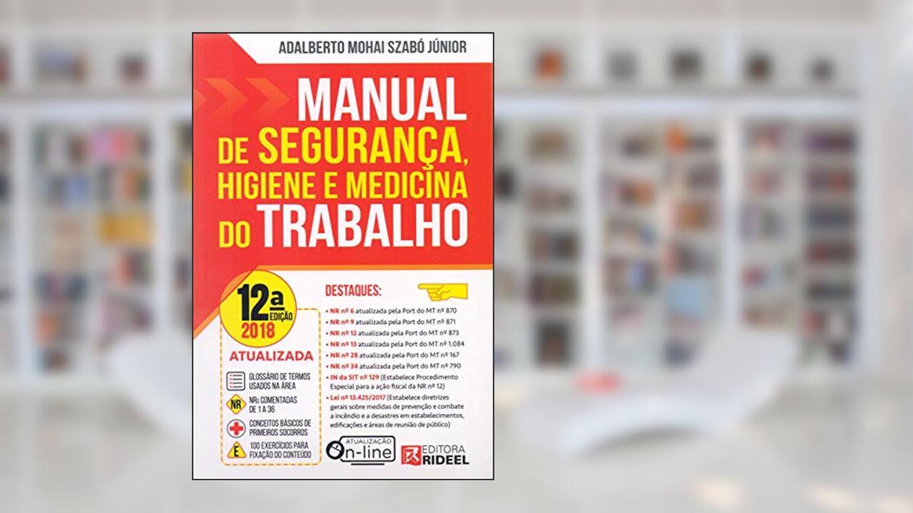 Manual de Segurança, Higiene e Medicina do Trabalho, do autor Adalberto Mohai Szabo Junior