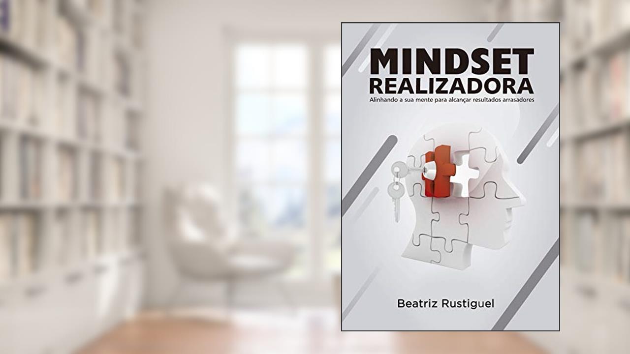Capa de Mindset Realizadora: Alinhando sua mente para alcançar resultados arrasadores, do autor Beatriz Rustiguel