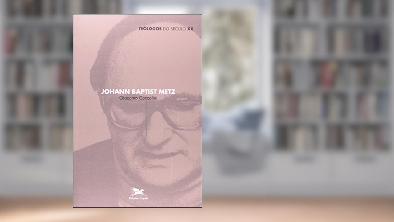 Capa de Johann Baptist Metz, do autor Giacomo Coccolini