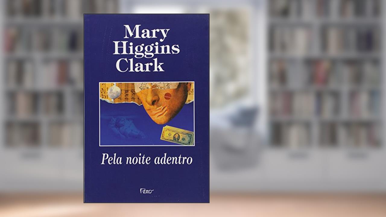 Capa de Pela noite adentro, do autor Mary Higgins Clark