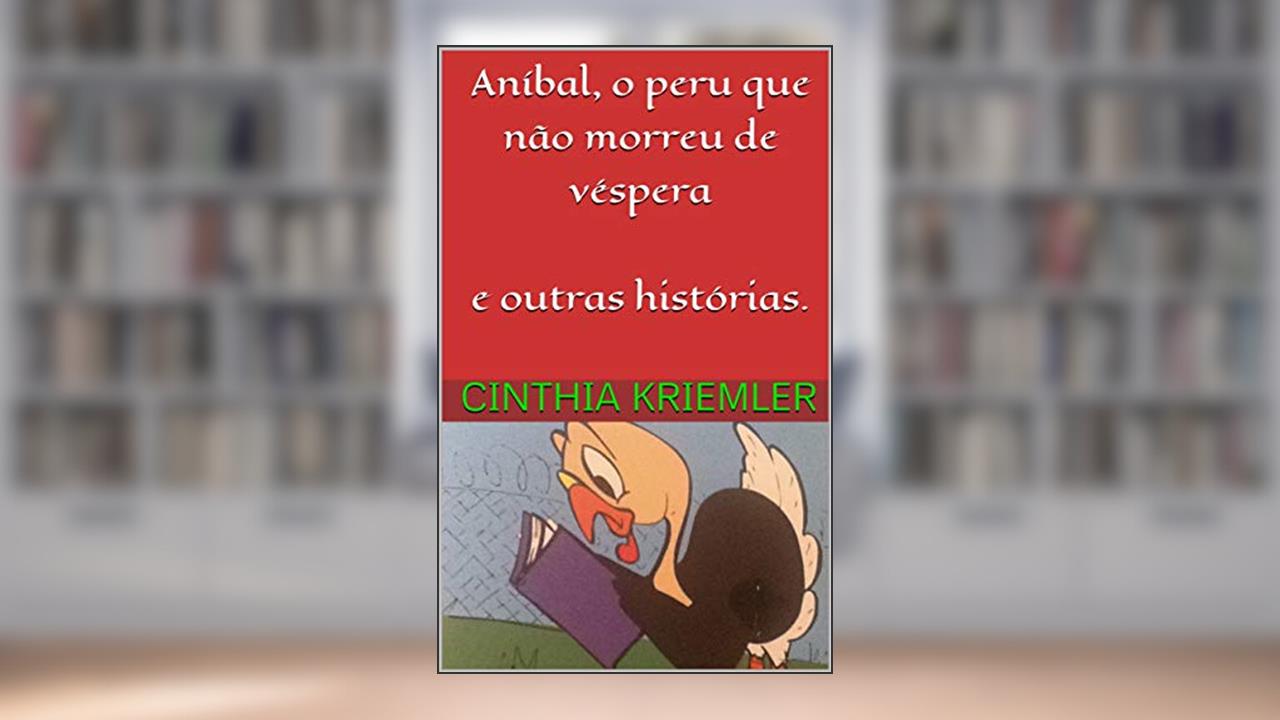 Capa de Aníbal, o peru que não morreu de véspera e outras histórias., do autor Cinthia Kriemler