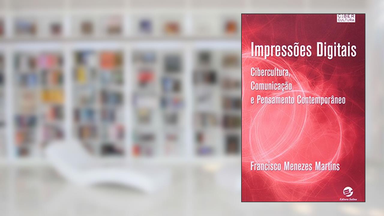 Capa de Impressões Digitais: Cibercultura, Comunicação e Pensamento Contemporâneo, do autor Francisco Menezes Martins