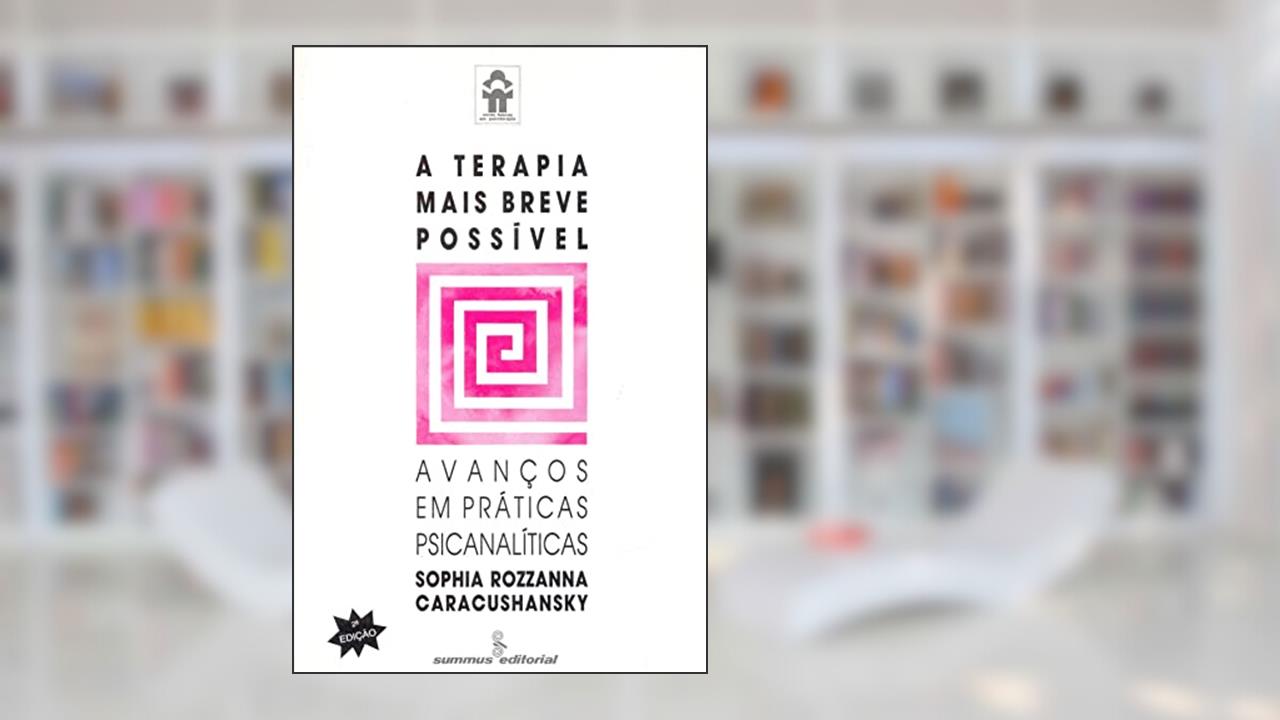 Capa de A terapia mais breve possível: avanços em práticas psicanalíticas: 40, do autor Sophia Rozzanna Caracushansky