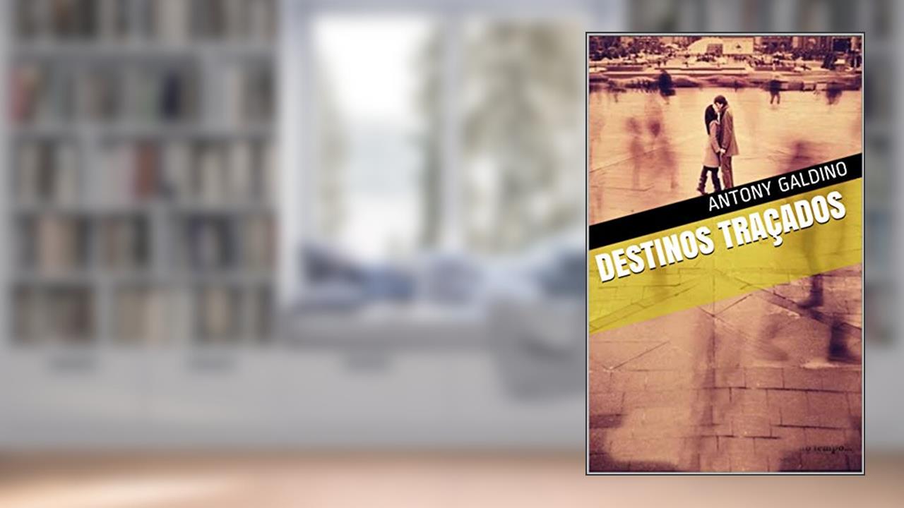 Capa de Destinos Traçados, do autor antony galdino