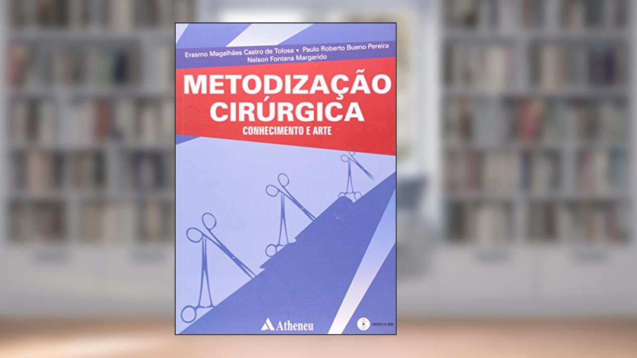 Capa de Metodização Cirúrgica: Conhecimento e Arte, do autor Nelson Fontana Margarido; Paulo Roberto Bueno Pereira; Erasmo Magalhães Castro De Tolosa
