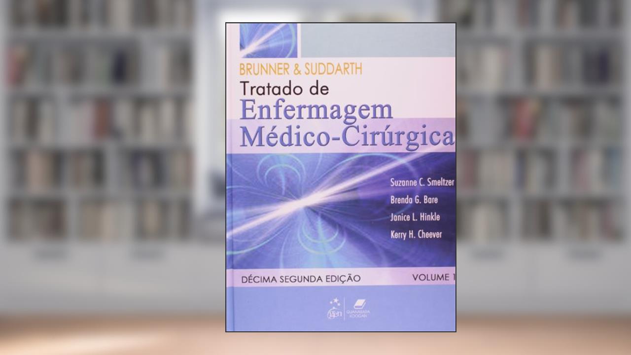 Brunner e Suddarth - Tratado de Enfermagem Médico-Cirúrgica - 2 Vol., do autor Suzanne Smeltzer