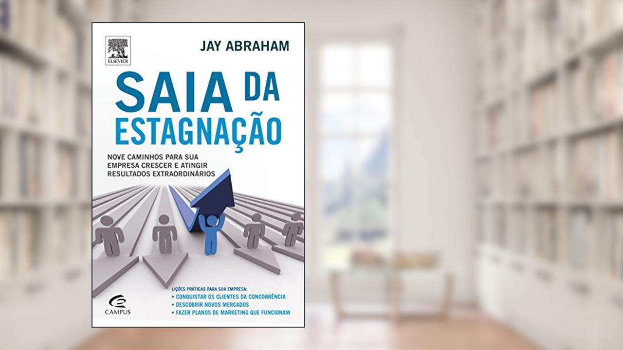 Capa de Saia da Estagnação, do autor Jay Abraham