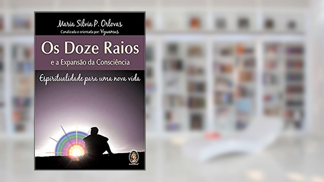 Capa de Doze raios, Os: E a expansão da consciência, do autor Maria Silvia P. Orlovas