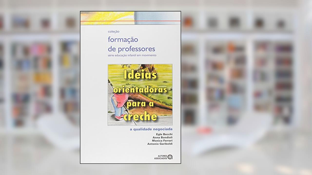 Capa de Ideias Orientadoras Para a Creche: a Qualidade Negociada, do autor Egle Becchi; Anna Bondioli; Monica Ferrari; Antonio Garibold
