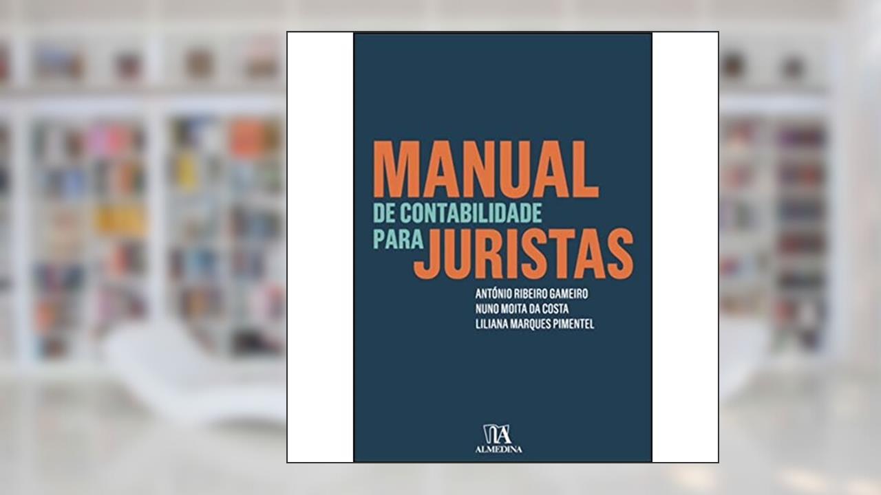 Capa de Manual de Contabilidade Para Juristas, do autor António Ribeiro Gameiro; Nuno Moita da Costa; Liliana Marques Pimentel