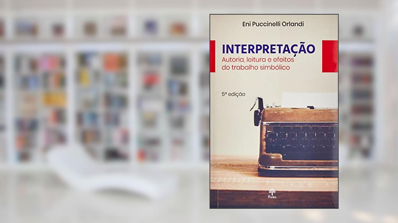 Capa de Interpretacao - Autoria, Leitura E Efeitos Do Trabalho Simbolico, do autor Eni P. Orlandi