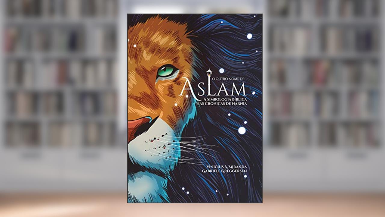 O Outro Nome de Aslam - A Simbologia Bíblica nas... | Resenha