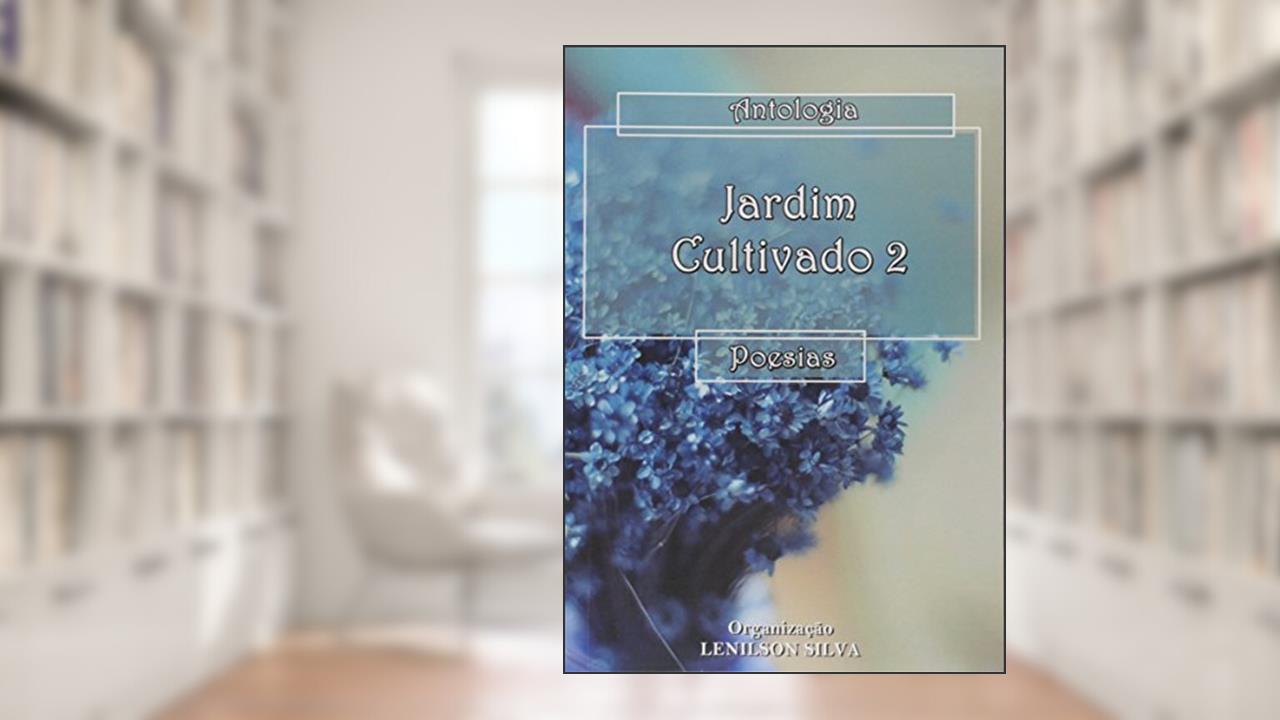 Capa de Jardim Cultivado 2. Poesias, do autor Lenilson de Pontes Silva