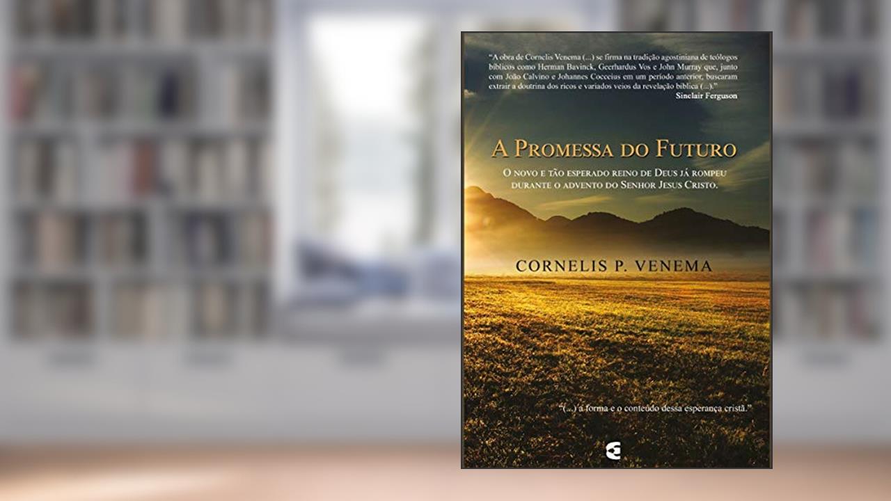Capa de A Promessa do Futuro, do autor Cornelis P. Venema