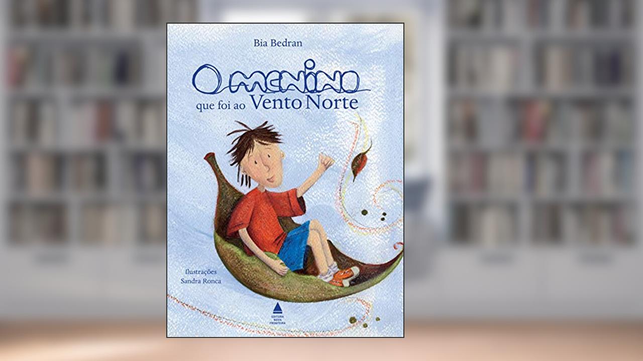 Capa de O menino que foi ao Vento Norte, do autor Bia Bedran