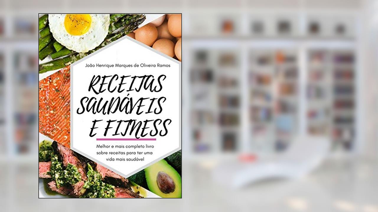 Capa de Receitas saudáveis e fitness: Melhor e mais completo livro sobre receitas para ter uma vida mais saudável, do autor João Henrique Marques de Oliveira Ramos