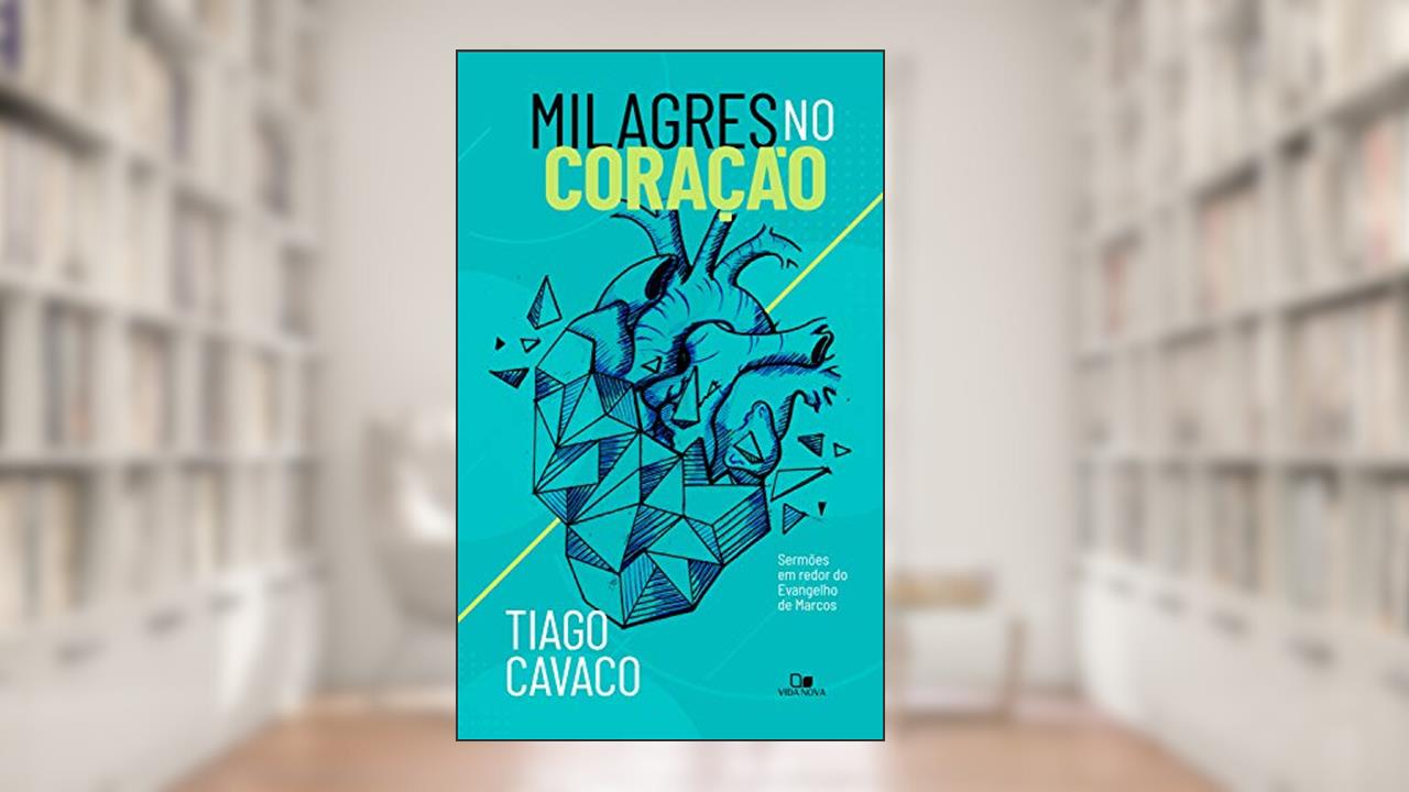 Capa de Milagres no coração: Sermões em redor do Evangelho de Marcos, do autor Tiago Cavaco