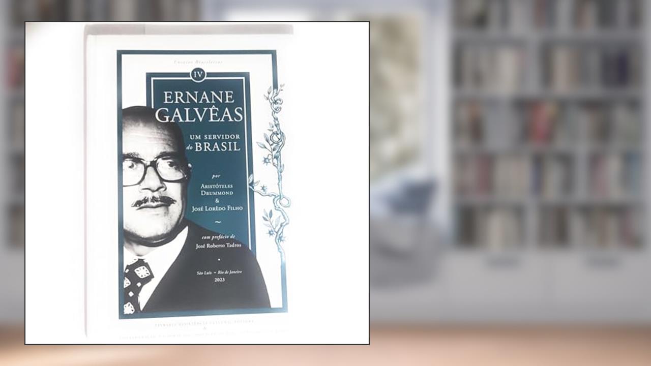 Ernane Galvêas - Um Servidor do Brasil, do autor Aristóteles Drummond e José Lorêdo Filho