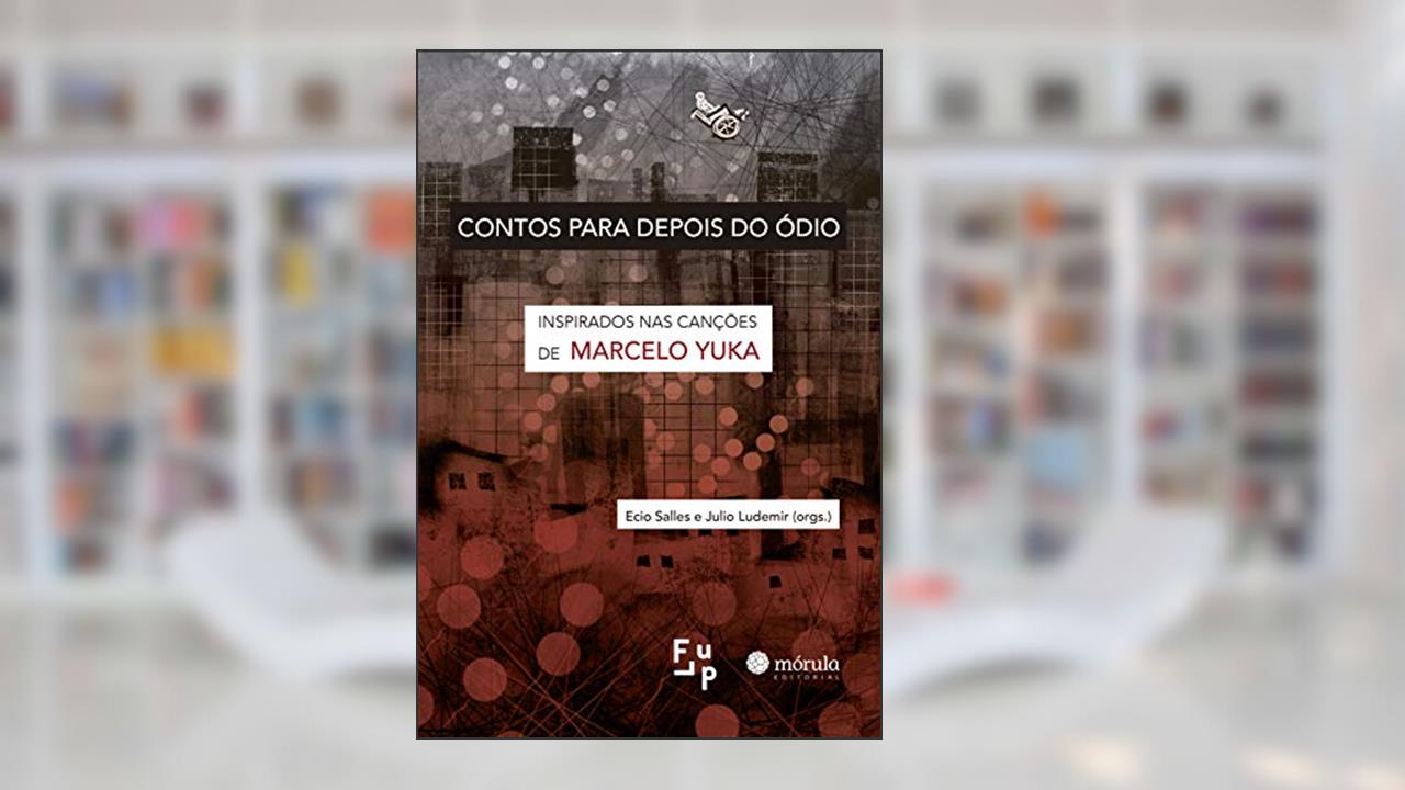 Contos Para Depois Do Ódio: Inspirados Nas Canções De Marcelo Yuka, do autor Vários
