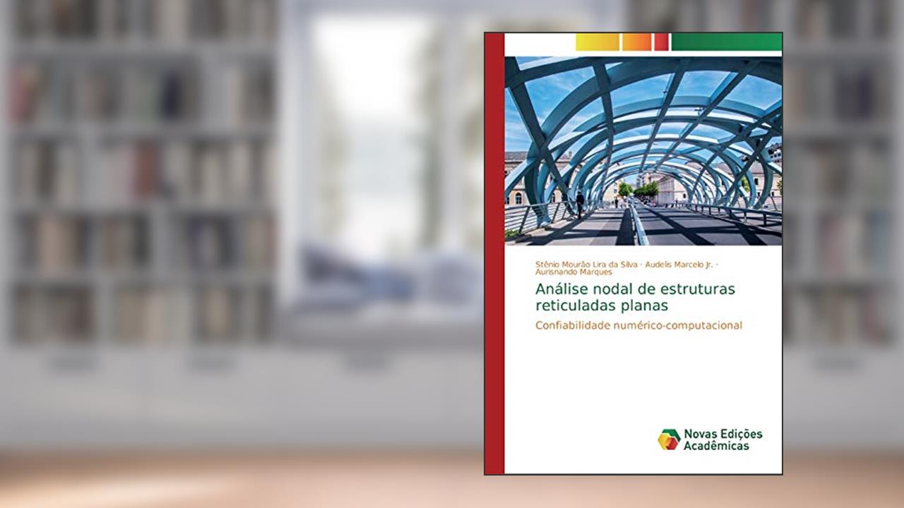 Capa de Análise nodal de estruturas reticuladas planas: Confiabilidade numérico-computacional, do autor Stênio Mourão Lira da Silva; Audelis Marcelo Jr.; Aurisnando Marques