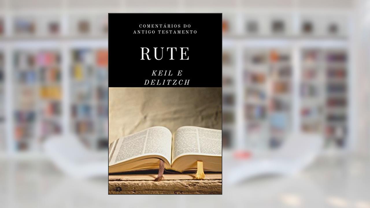 Capa de Rute (Comentários sobre o Antigo Testamento Livro 8), do autor Carl Friedrich Keil; Franz Delitzsch