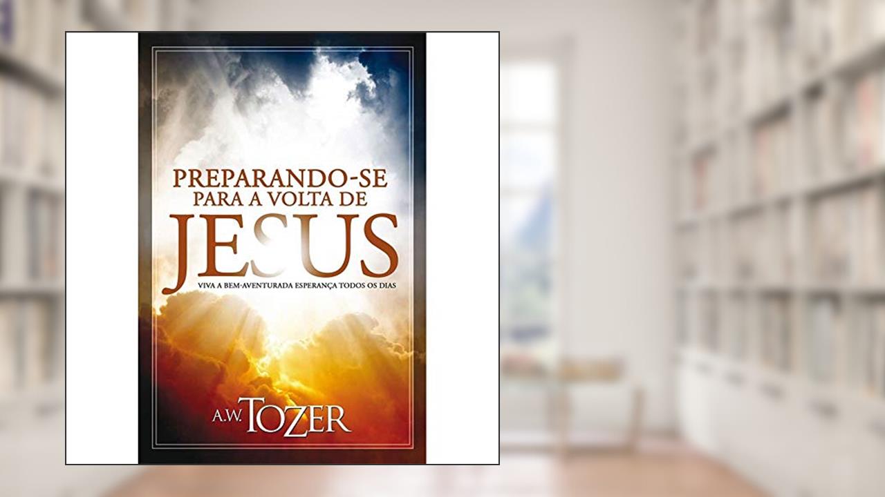 Capa de Preparando-Se Para a Volta de Jesus, do autor A. W. Tozer