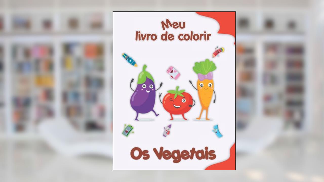 Meu livro de colorir sobre Vegetais: Desenhos para colorir engraçados, crianças de 2 a 6 anos (Portuguese Edition), do autor Edição CRB