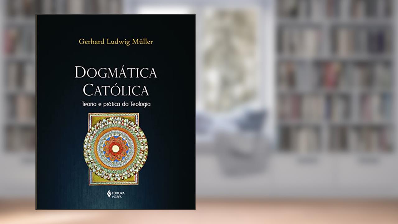 Capa de Dogmática católica: Teoria e prática da teologia, do autor Gerhard Ludwig Müller; Vilmar Schneider