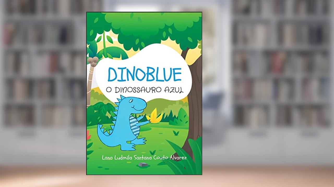 Capa de Dinoblue: O Dinossauro Azul, do autor Lana Ludmila Santana Couto Alvarez; Lana Ludmila Alvarez