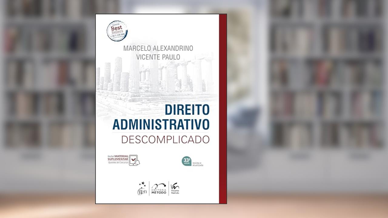 Direito Administrativo Descomplicado, do autor Marcelo ALEXANDRINO; Vicente PAULO