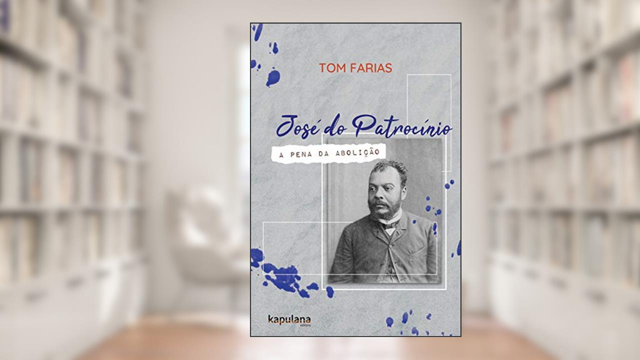 Capa de José do Patrocínio: a pena da Abolição, do autor Tom Farias