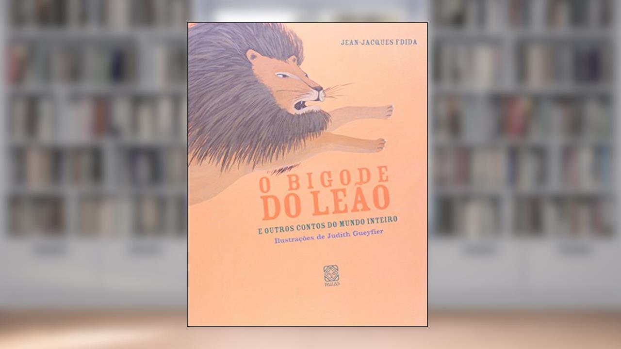 Capa de O bigode do leão: e outros contos do mundo inteiro, do autor Jean-Jacques Fdida