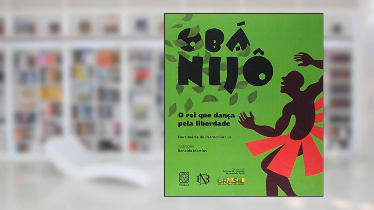 Capa de Obá Nijô: O rei que dança pela liberdade, do autor Narcimária do Patrocínio Luz