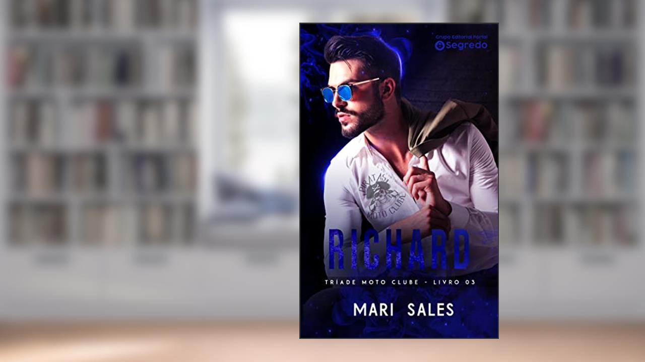 Richard (Tríade Moto Clube Livro 3), do autor Mari Sales