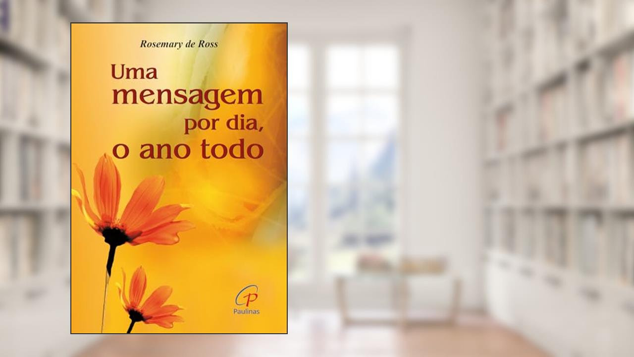 Uma mensagem por dia, o ano todo, do autor Rosemary de Ross