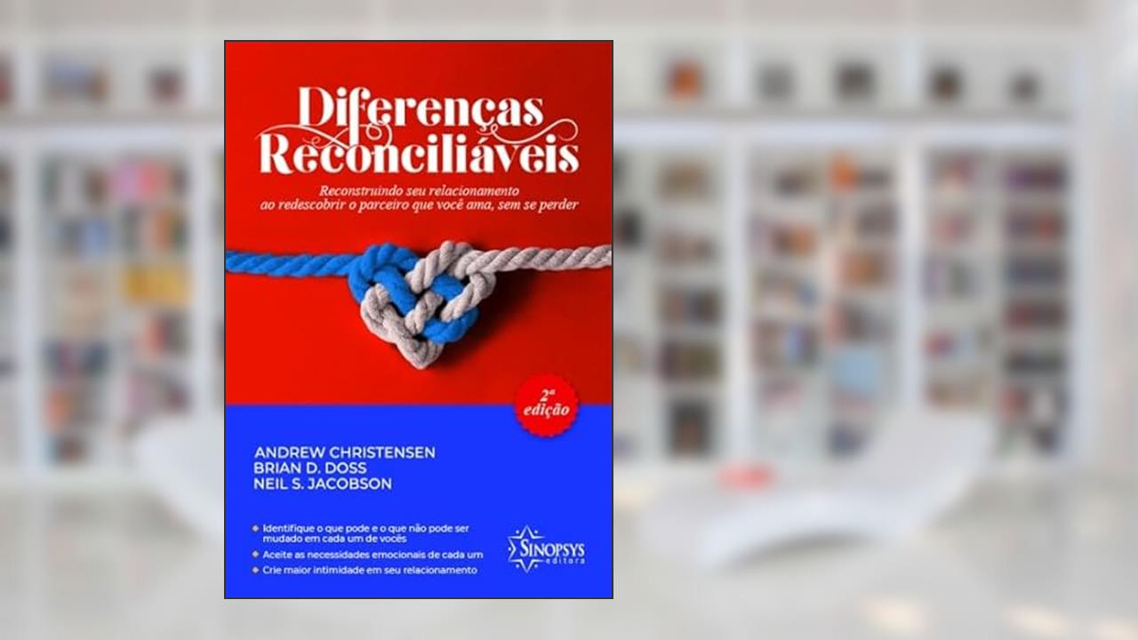 Diferenças Reconciliáveis: Reconstruindo seu Relacionamento ao Redescobrir o Parceiro que Você Ama, sem se Perder, do autor Andrew Christensen