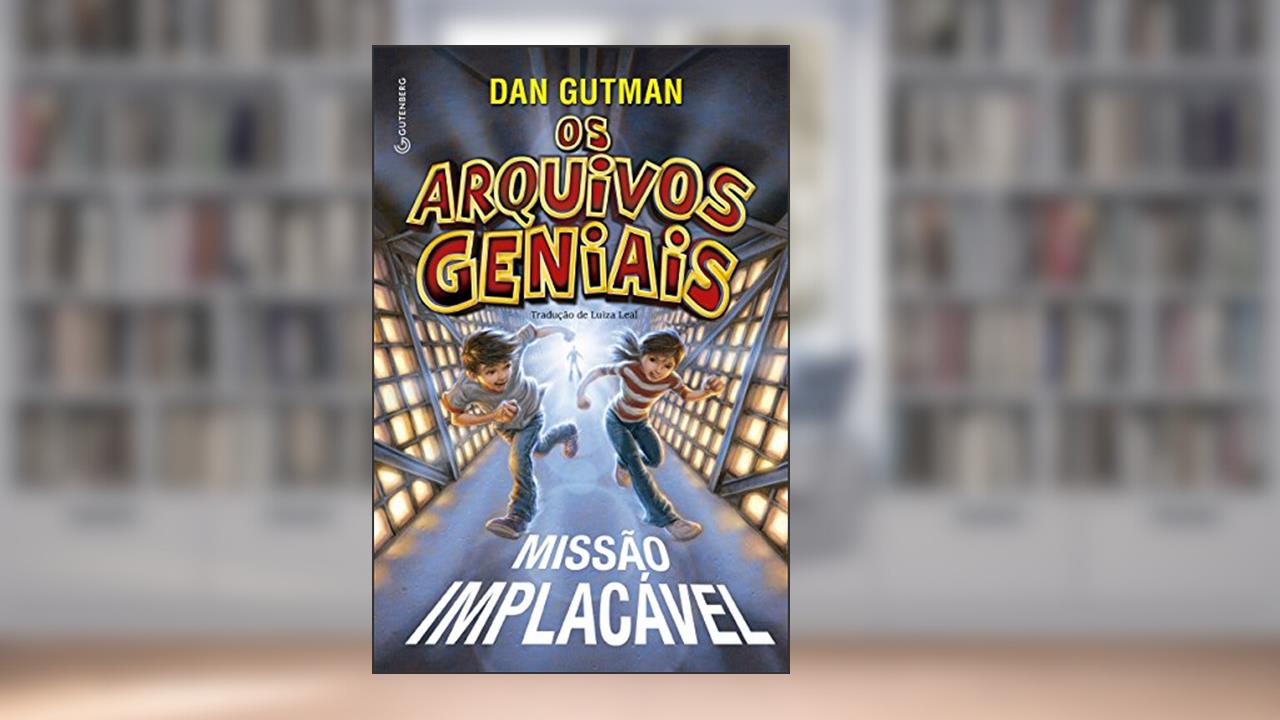 Capa de Os arquivos geniais - Missão implacável, do autor Dan Gutman