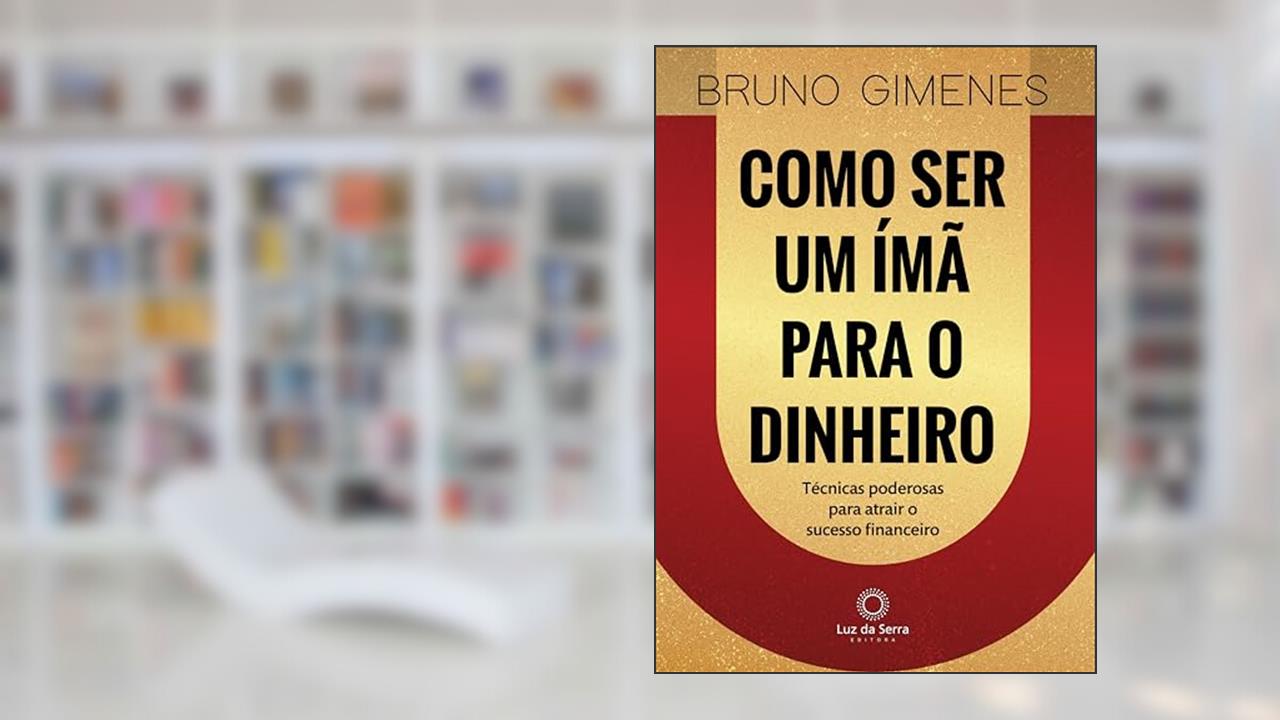 Capa de Como Ser Um Ímã Para o Dinheiro: Técnicas poderosas para atrair o sucesso financeiro, do autor Bruno Gimenes